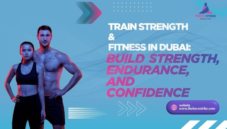 Train Strength & Fitness in Dubai: Build Strength, Endurance, and Confidence